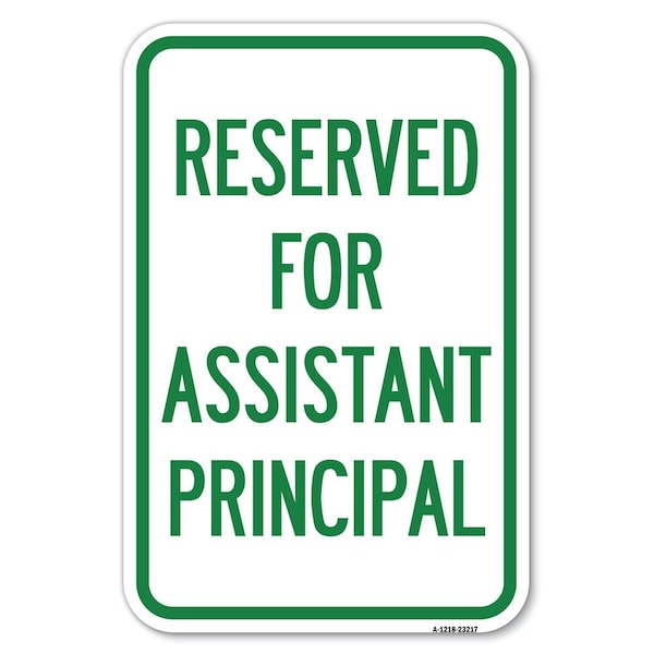 Reserved for Assistant Principal Heavy-Gauge Aluminum Sign, 12" x 18", A-1218-23217